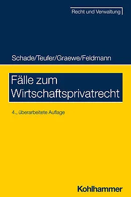 E-Book (pdf) Fälle zum Wirtschaftsprivatrecht von Georg Friedrich Schade, Andreas Teufer, Daniel Graewe