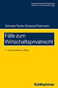 E-Book (epub) Fälle zum Wirtschaftsprivatrecht von Georg Friedrich Schade, Andreas Teufer, Daniel Graewe