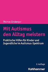 Kartonierter Einband Mit Autismus den Alltag meistern von Thomas Girsberger