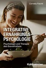 Kartonierter Einband Integrative Ernährungspsychologie von Cornelia Fiechtl