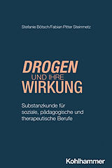 Kartonierter Einband Drogen und ihre Wirkung von Stefanie Bötsch, Fabian Pitter Steinmetz