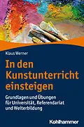 E-Book (epub) In den Kunstunterricht einsteigen von Klaus Werner