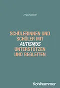 E-Book (pdf) Schülerinnen und Schüler mit Autismus unterstützen und begleiten von Anas Nashef