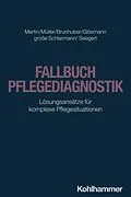 E-Book (pdf) Fallbuch Pflegediagnostik von Matthias Mertin, Irene Müller, Lisa Brunhuber