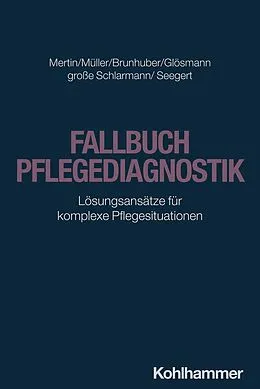 E-Book (pdf) Fallbuch Pflegediagnostik von Matthias Mertin, Irene Müller, Lisa Brunhuber