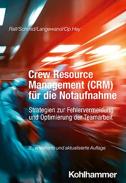E-Book (pdf) Crew Resource Management (CRM) für die Notaufnahme von Marcus Rall, Katharina Schmid, Sascha Langewand