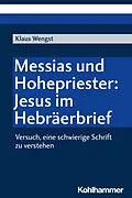 E-Book (pdf) Messias und Hohepriester: Jesus im Hebräerbrief von Klaus Wengst