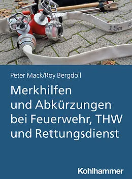 E-Book (epub) Merkhilfen und Abkürzungen bei Feuerwehr, THW und Rettungsdienst von Roy Bergdoll, Peter Mack