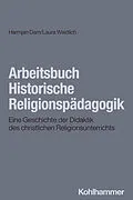 E-Book (pdf) Arbeitsbuch Historische Religionspädagogik von Laura Weidlich, Harmjan Dam