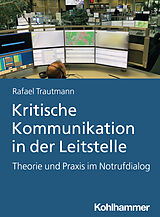 Kartonierter Einband Kritische Kommunikation in der Leitstelle von Rafael Trautmann