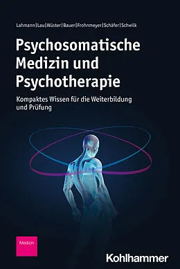 E-Book (pdf) Psychosomatische Medizin und Psychotherapie von Claas Lahmann, Inga Lau, Anne-Louise Wüster