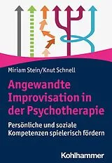 Kartonierter Einband Angewandte Improvisation in der Psychotherapie von Miriam Stein, Knut Schnell