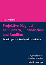 Kartonierter Einband Projektive Diagnostik bei Kindern, Jugendlichen und Familien von Franz Wienand