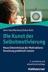 Kartonierter Einband Die Kunst der Selbstmotivierung von Jens-Uwe Martens, Julius Kuhl