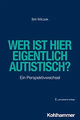 E-Book (epub) Wer ist hier eigentlich autistisch? von Brit Wilczek