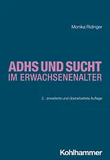 Kartonierter Einband ADHS und Sucht im Erwachsenenalter von Monika Ridinger