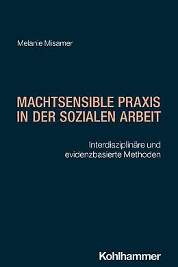 E-Book (pdf) Machtsensible Praxis in der Sozialen Arbeit von Melanie Misamer