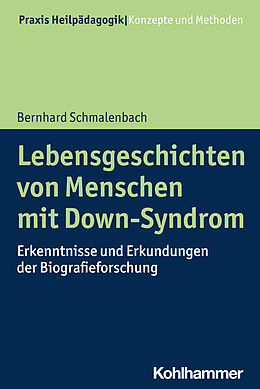 Kartonierter Einband Lebensgeschichten von Menschen mit Down-Syndrom von Bernhard Schmalenbach