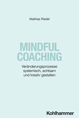 E-Book (epub) Mindful Coaching von Mathias Riedel
