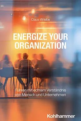 E-Book (epub) Energize Your Organization von Claus Wriebe