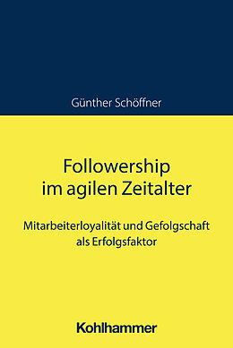 Kartonierter Einband Followership im agilen Zeitalter von Günther Schöffner