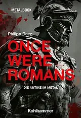 Kartonierter Einband Once were Romans von Philipp Deeg