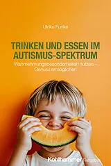Kartonierter Einband Trinken und Essen im Autismus-Spektrum von Ulrike Funke
