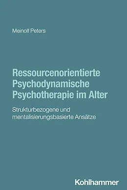 E-Book (pdf) Ressourcenorientierte Psychodynamische Psychotherapie im Alter von Meinolf Peters