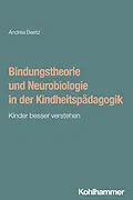 E-Book (epub) Bindungstheorie und Neurobiologie in der Kindheitspädagogik von Andrea Beetz
