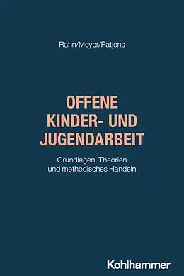 E-Book (epub) Offene Kinder- und Jugendarbeit von Sebastian Rahn, Thomas Meyer, Rainer Patjens