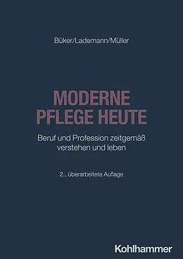 E-Book (pdf) Moderne Pflege heute von Christa Büker, Julia Lademann, Klaus Müller