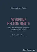 E-Book (epub) Moderne Pflege heute von Christa Büker, Julia Lademann, Klaus Müller