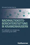 E-Book (pdf) Nachhaltigkeitsberichterstattung in Krankenhäusern von René Schubert, Marie-Christin Lender, Christine Asjoma