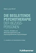 E-Book (epub) Die begleitende Psychotherapie der Bezugspersonen von Marie-Luise Althoff