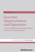 E-Book (pdf) Zwischen Opportunismus und Opposition: Kulturschaffende im Nationalsozialismus am Beispiel Erich Ebermayers von Peter Henning