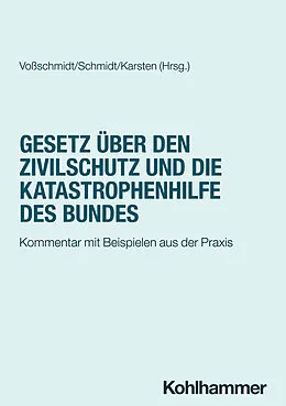 E-Book (epub) Gesetz über den Zivilschutz und die Katastrophenhilfe des Bundes von Stefan Voßschmidt, Sören Schmidt, Andreas Hermann Karsten