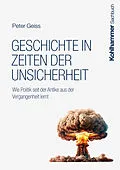 E-Book (epub) Geschichte in Zeiten der Unsicherheit von Peter Geiss