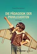E-Book (pdf) Die Pädagogik der Privilegierten von Roland Reichenbach
