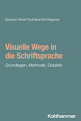 Kartonierter Einband Visuelle Wege in die Schriftsprache von Barbara Hänel-Faulhaber, Iris Wagener