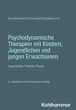 E-Book (pdf) Psychodynamische Therapien mit Kindern, Jugendlichen und jungen Erwachsenen von Arne Burchartz, Hans Hopf, Christiane Lutz