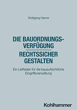 E-Book (epub) Die Bauordnungsverfügung - rechtssicher gestalten von Wolfgang Hanne