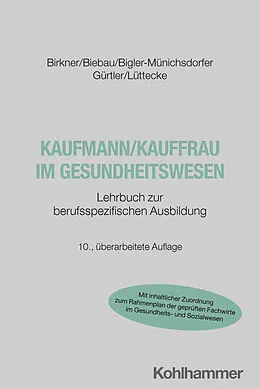 E-Book (epub) Kaufmann/Kauffrau im Gesundheitswesen von Barbara Birkner, Ralf Biebau, Hedwig Bigler-Münichsdorfer