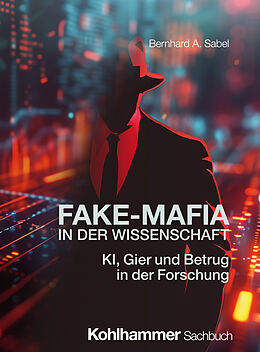 Kartonierter Einband Fake-Mafia in der Wissenschaft von Bernhard A. Sabel