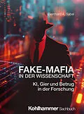 E-Book (epub) Fake-Mafia in der Wissenschaft von Bernhard A. Sabel