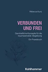 Kartonierter Einband Verbunden und frei von Rébecca Kunz