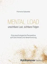 Kartonierter Einband Mental Load - unsichtbare Last, sichtbare Folgen von Filomena Sabatella