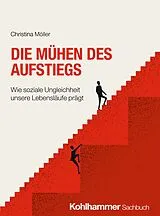 Kartonierter Einband Die Mühen des Aufstiegs von Christina Möller