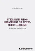 E-Book (epub) Integriertes Risikomanagement für Alters- und Pflegeheime von Wilfried Lux, Heidi Zeller, Sebastian Müller