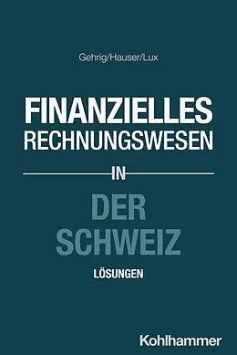 E-Book (pdf) Finanzielles Rechnungswesen in der Schweiz von Marco Gehrig, Marcus Hauser, Wilfried Lux