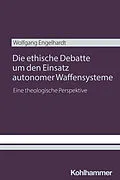 E-Book (epub) Die ethische Debatte um den Einsatz autonomer Waffensysteme von Wolfgang Engelhardt